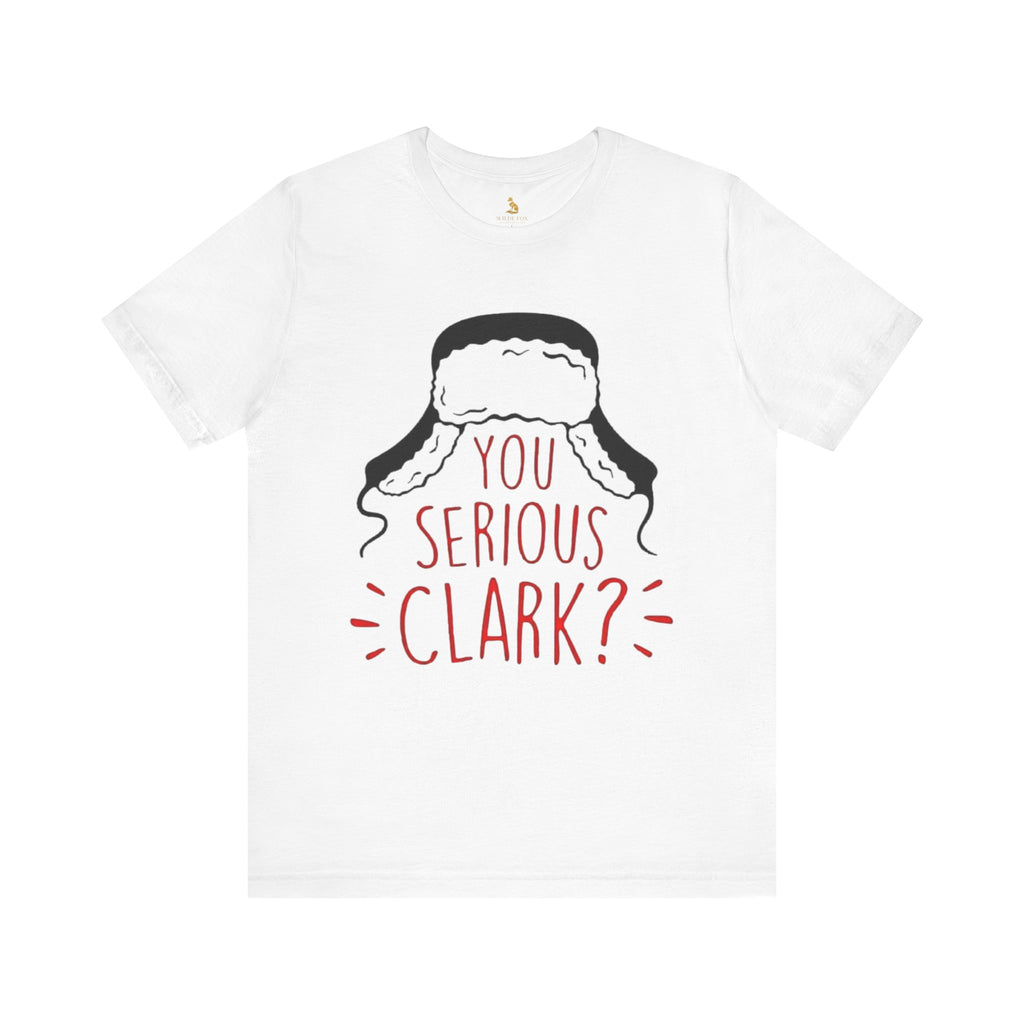 You Serious Clark? Tee — Christmas Vacation Inspired Movie T-Shirt