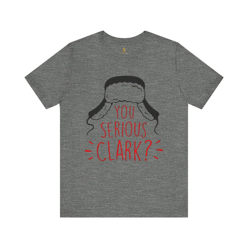 You Serious Clark? Tee — Christmas Vacation Inspired Movie T-Shirt