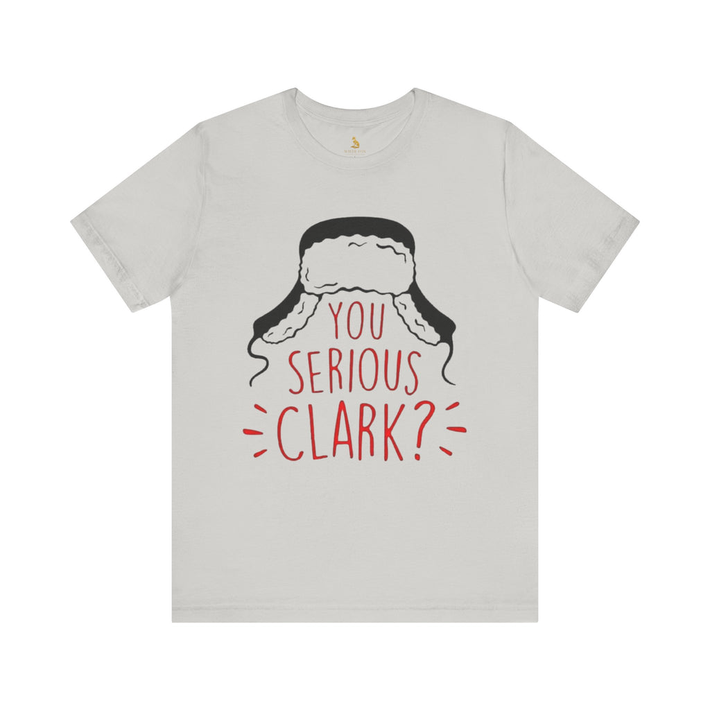 You Serious Clark? Tee — Christmas Vacation Inspired Movie T-Shirt