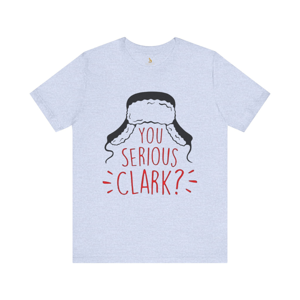 You Serious Clark? Tee — Christmas Vacation Inspired Movie T-Shirt